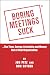 Boring Meetings Suck - Your real life guide to Effective meetings, presentations, Powerpoint and event planning