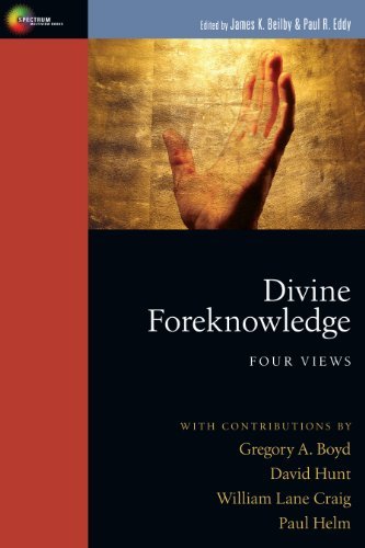Divine Foreknowledge: Four Views (Spectrum  Multiview Book Series)