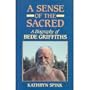 A Sense of the Sacred: A Biography of Bede Griffiths