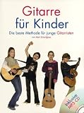 Gitarre f&uuml;r Kinder: Die beste Methode f&uuml;r junge Gitarristen! Lehrbuch Gitarre
