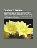 Cantanti Swing: Frank Sinatra, Fred Buscaglione, Nancy Cuomo, Al Martino, Renzo Arbore, Nicola Arigliano, Tony Hadley, Arisa, Ella Fit
