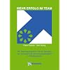 Mehr Erfolg im Team: Ein Trainingsprogramm mit 46 �bungen zur Verbesserung der Leistungsf�higkeit in Arbeitsgruppen