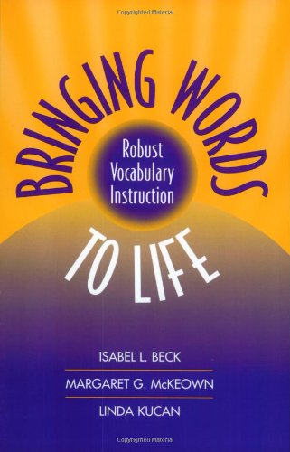 Bringing Words to Life: Robust Vocabulary Instruction Bringing Words to Life: Robust Vocabulary Instruction