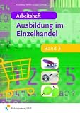 Produkt-Bild: Arbeitsheft - Ausbildung im Einzelhandel. Band 3. Arbeitsheft