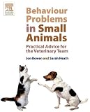 Behaviour Problems in Small Animals: Practical Advice for the Veterinary Team