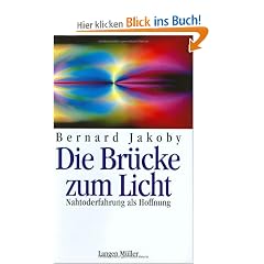 Die Br�cke zum Licht: Nah-Toderfahrung als Hoffnung