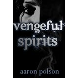 Vengeful Spirits: A Supernatural Thriller ~ Aaron Polson