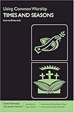Using common worship : times and seasons : lent to embertide : a practical guide