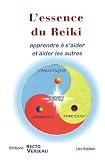 L'essence du Reiki : Apprendre � s'aider et aider les autres