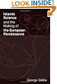 Islamic Science and the Making of the European Renaissance (Transformations: Studies in the History of Science and Technology)
