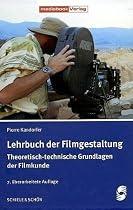 Lehrbuch der Filmgestaltung; Theoretisch-techn. Grundlagen der Filmkunde: Theoretisch-technische Grundlagen der Filmkunde