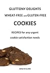 GLUTTONY DELIGHTS WHEAT-FREE and GLUTEN-FREE COOKIES