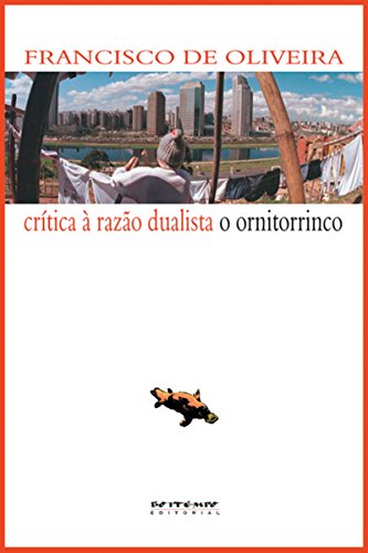Crítica à razão dualista/O ornitorrinco (Portuguese Edition)