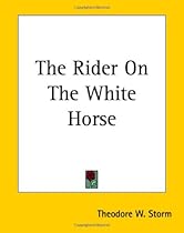 The Rider On The White Horse (Kessinger Publishing's Rare Reprints) The Rider On The White Horse (Kessinger Publishing's Rare Reprints)