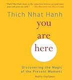You Are Here: Discovering the Magic of the Present Moment