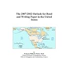 The 2007-2012 Outlook for Bond and Writing Paper in the United States by  Philip M. Parker