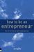 How to be an Entrepreneur: The Six Secrets of Self-Made Success