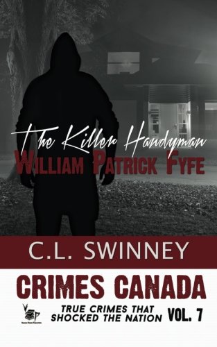 The Killer Handyman (Crimes Canada: True Crimes That Shocked The Nation) (Volume 7)
