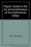 Nepal : a guide to the art and architecture of the Kathmandu Valley