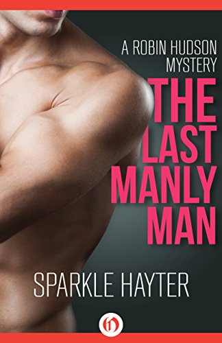 The Last Manly Man (The Robin Hudson Mysteries)