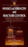 Physics of Strength and Fracture Control: Adaptation of Engineering Materials and Structures