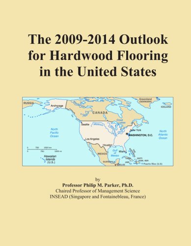 The 2009-2014 Outlook for Hardwood Flooring in the United States The 2009-2014 Outlook for Hardwood Flooring in the United States