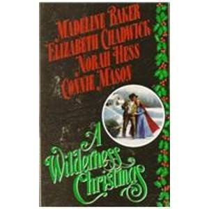 A Wilderness Christmas, by Madeline Baker, Elizabeth Chadwick, Norah Hess, Connie Mason