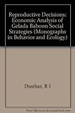 Reproductive decisions : an economic analysis of gelada baboon social strategies