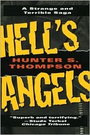 Hell's Angels: A Strange and Terrible Saga by Hunter S. Thompson, H. S. Thompson