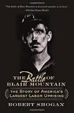 The Battle of Blair Mountain: The Story of America s Largest Labor Uprising
