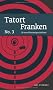 Tatort Franken No. 3