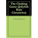 The Choking Game (Jellyfish Rain Chronicles)