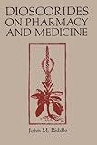 Dioscorides on Pharmacy and Medicine (History of Science)
