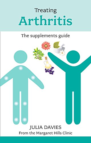 Treating Arthritis - The Supplements Guide, by Julia Davies