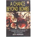 A chance beyond bombs : an anthology of modern Hebrew peace poems