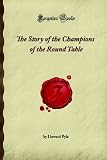 The Story of the Champions of the Round Table (Forgotten Books)