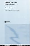 Arabic Rhetoric: A Pragmatic Analysis (Culture and Civilization in the Middle East)