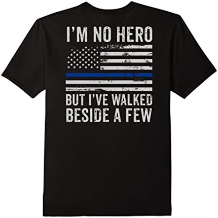 Men's Thin Blue Line I'm No Hero But I Walked Beside A Few T-shirt Large Black