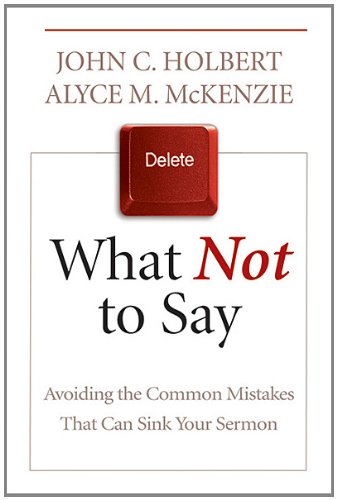 What Not to Say: Avoiding the Common Mistakes that Can Sink Your Sermon