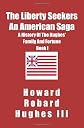 The Liberty Seekers An American Saga: A History of Howard Hughes' Family and Fortune Book I