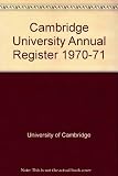 The annual register of the University of Cambridge. 1970/71