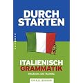 Durchstarten. Italienische Grammatik. Erkl�rung und Training: �bungsbuch mit L�sungen