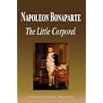 Napoleon Bonaparte - The Little Corporal (Biography) by Biographiq
