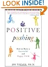 Positive Pushing: How to Raise a Successful and Happy Child