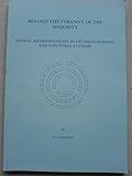 Beyond the tyranny of the majority : voting methodologies in decision-making and electoral systems