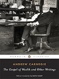The Gospel of Wealth Essays and Other Writings (Penguin Classics)