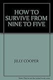 How to survive from nine to five