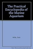 The practical encyclopedia of the marine aquarium