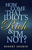 Review Piatkus Books  / How Come That Idiot's Rich and I'm Not?