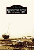 Hurricane in the Hamptons, 1938 (NY) (Images of America)